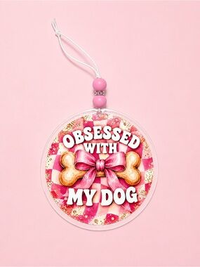 Obsessed With My Dog Rearview Acrylic Car Charm